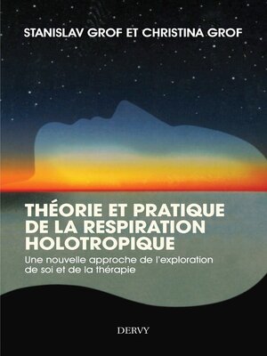 cover image of Théorie et pratique de la respiration Holotropique--Une nouvelle approche de l'exploration de soi